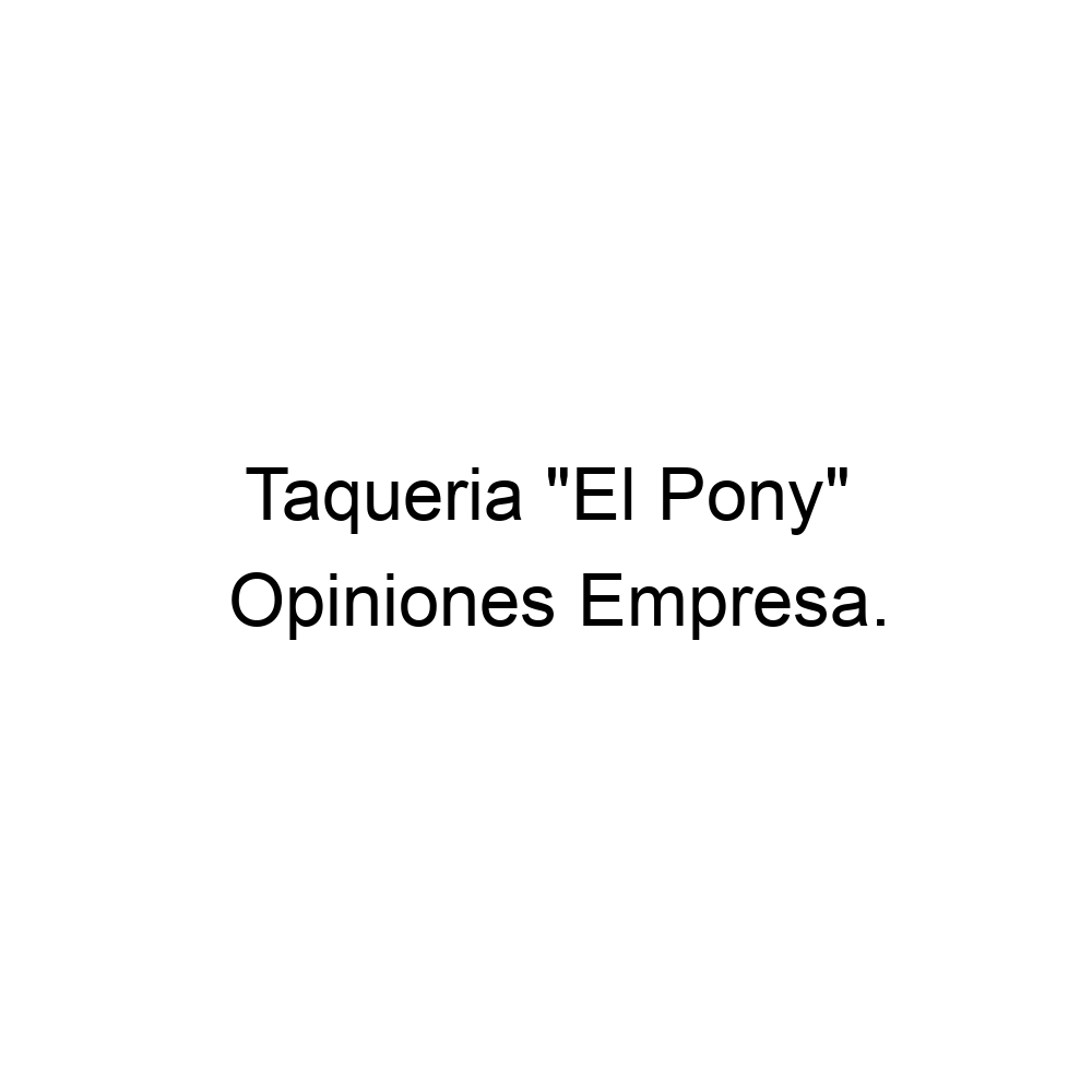 Opiniones Taqueria "El Pony", 524771270859